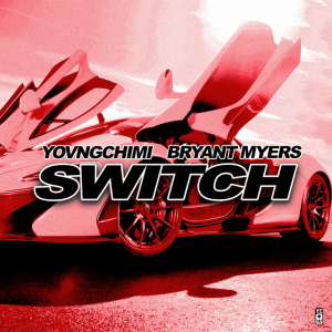 Yovngchimi Ft. Bryant Myers – Switch